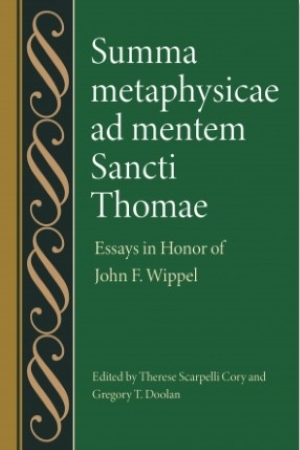 Summa metaphysicae ad mentem Sancti Thomae: Essays in Honor of John F. Wippel Co-Edited by Therese Scarpeli Cory and Gregory T. Doolan