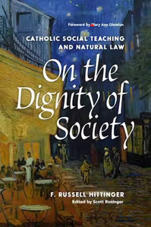 On the Dignity of Society  by F. Russell Hittinger