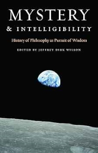 Mystery and Intelligibility: History of Philosophy as Pursuit of Wisdom